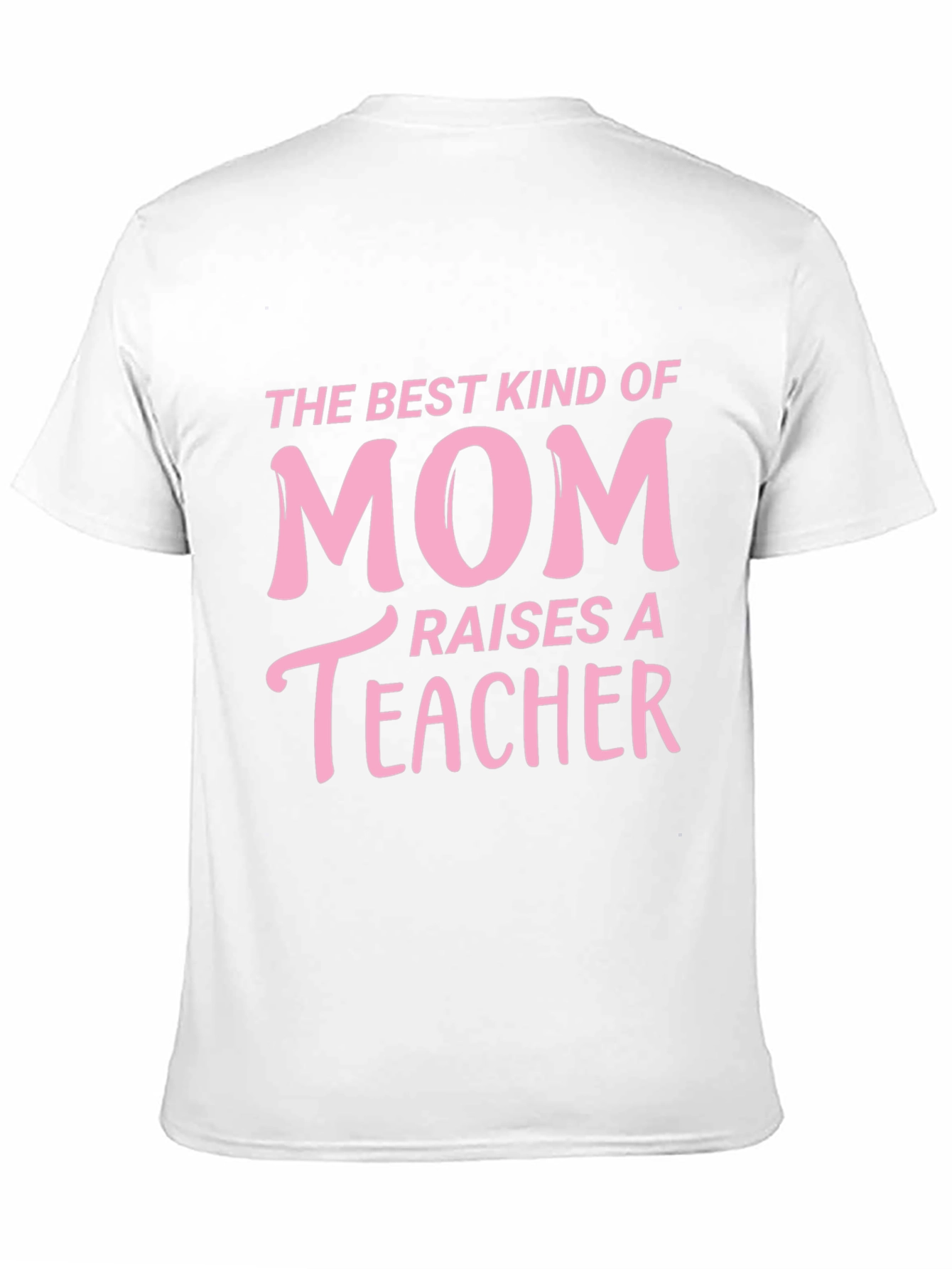 Best Kind of Mom Raises a Teacher T-Shirt