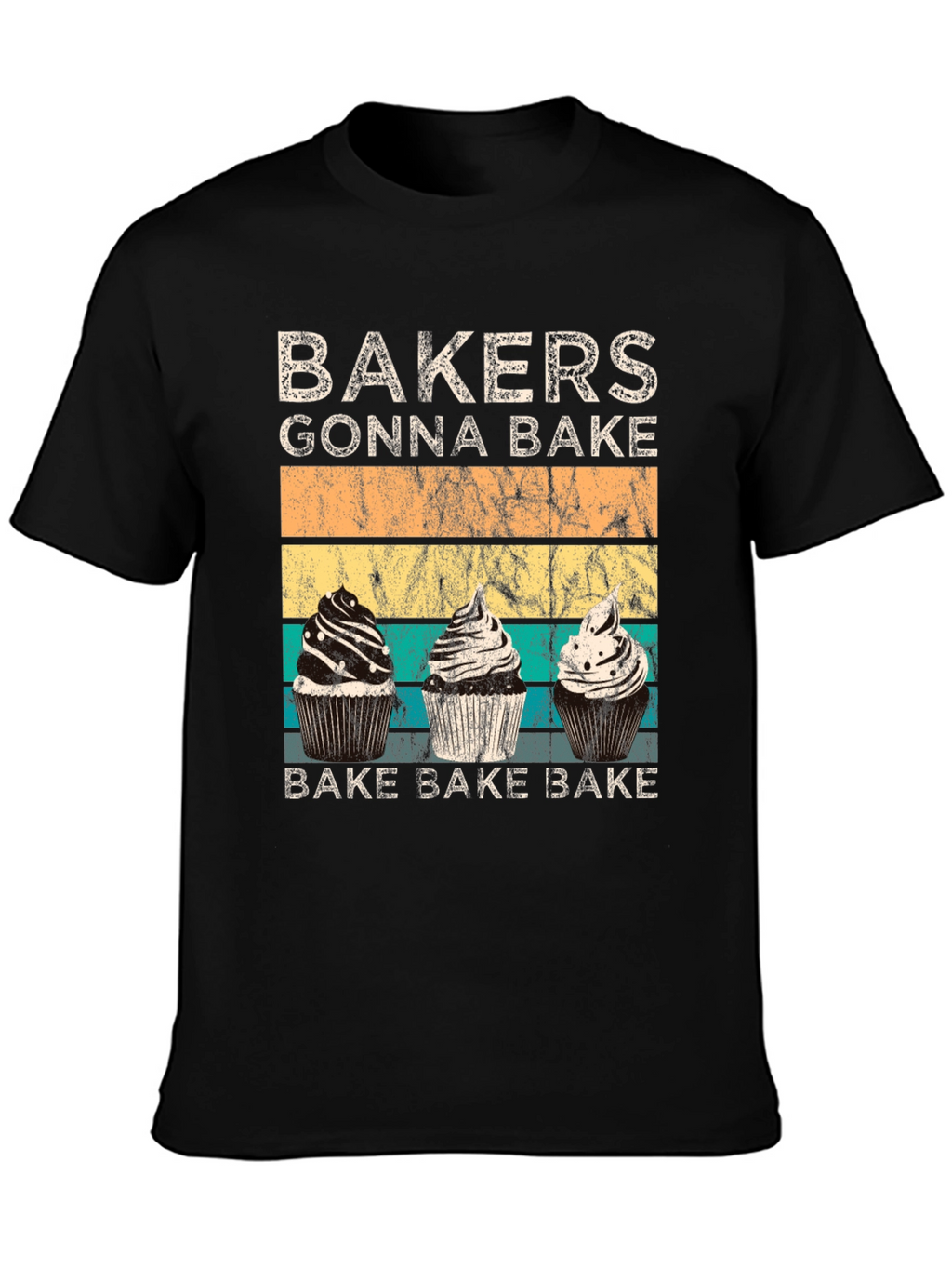 Bakers Gonna Bake Cupcake T-Shirt
