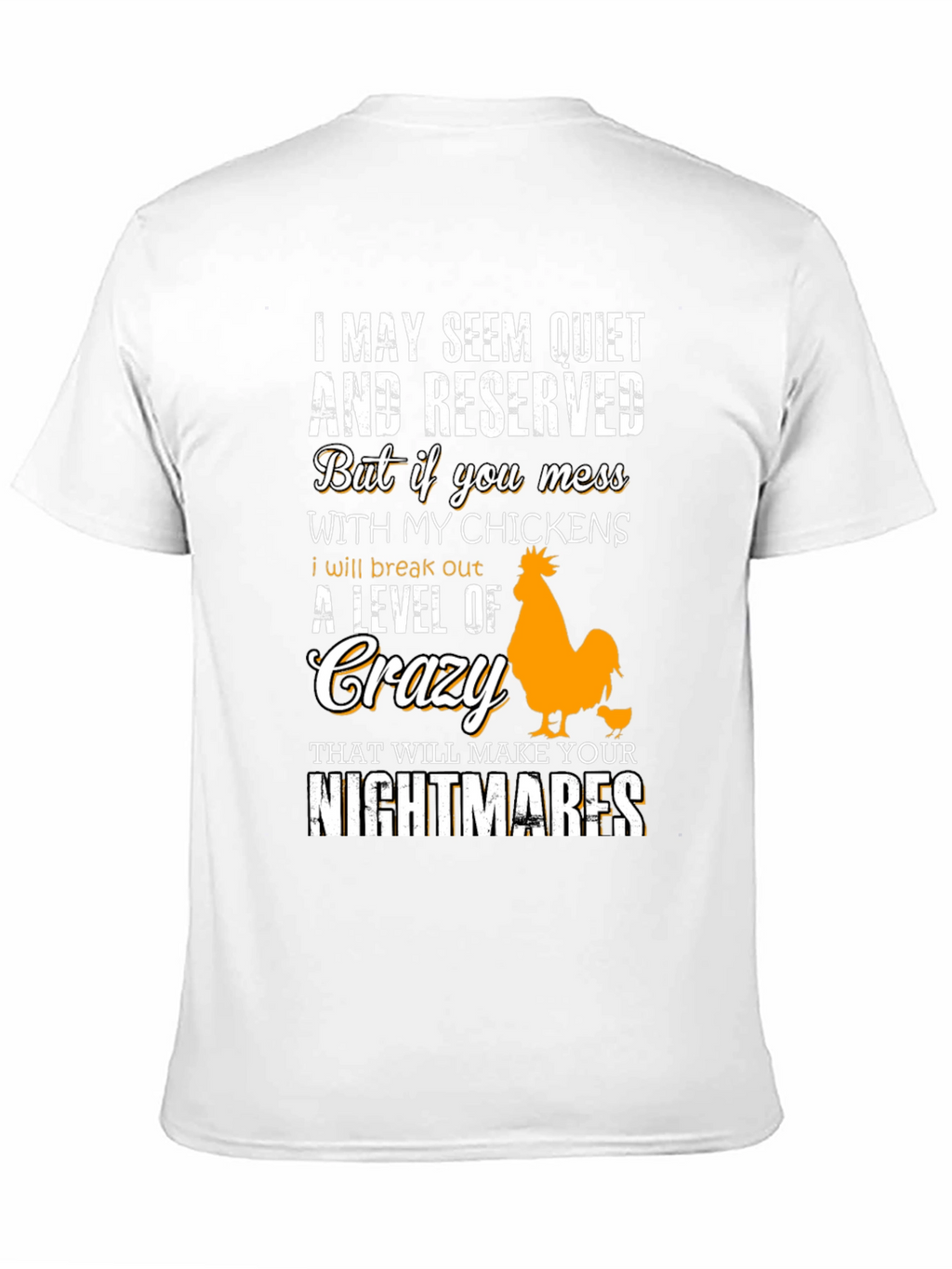 Funny Chicken Lover T-Shirt: I May Seem Quiet...