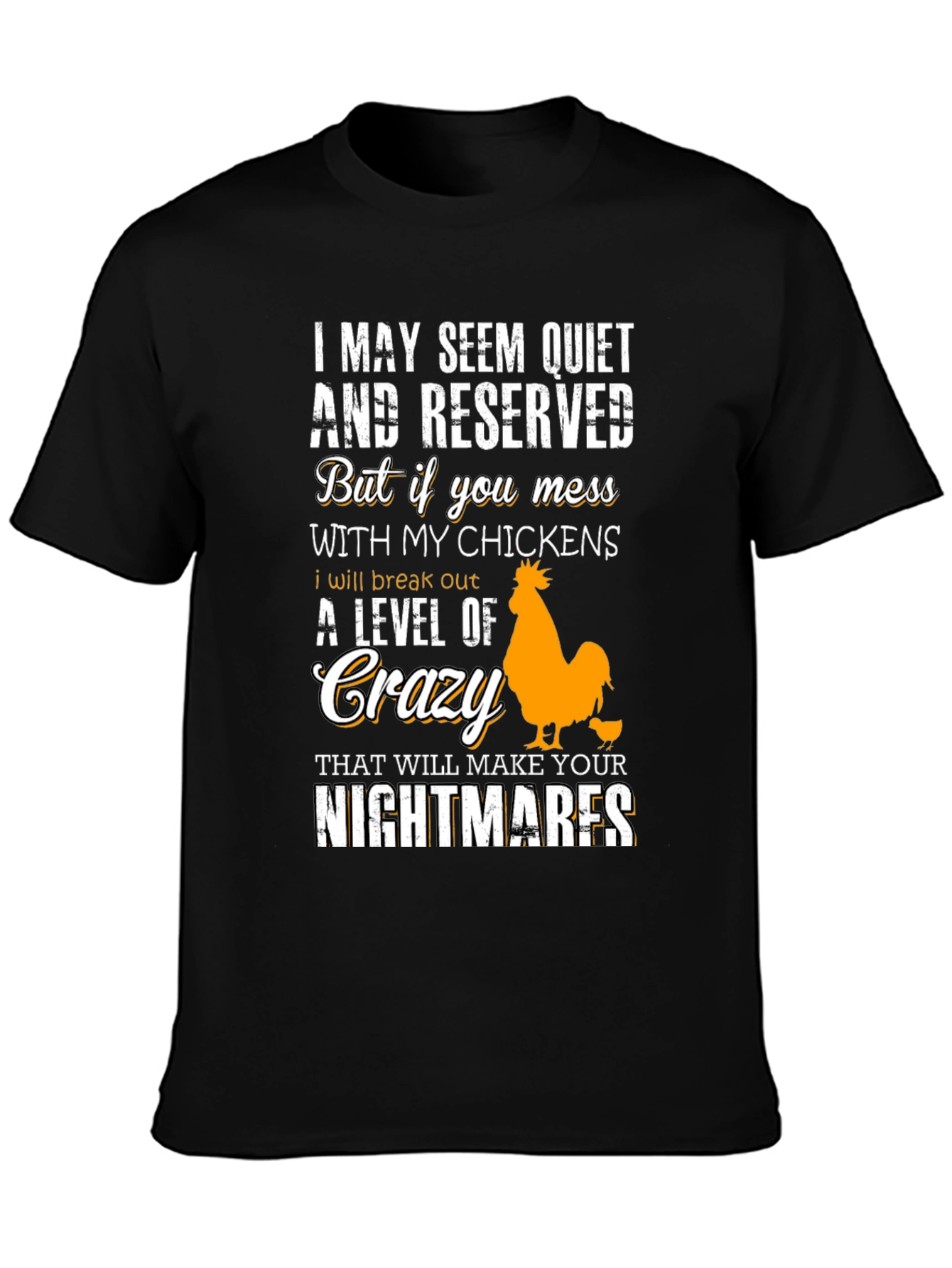 Funny Chicken Lover T-Shirt: I May Seem Quiet...
