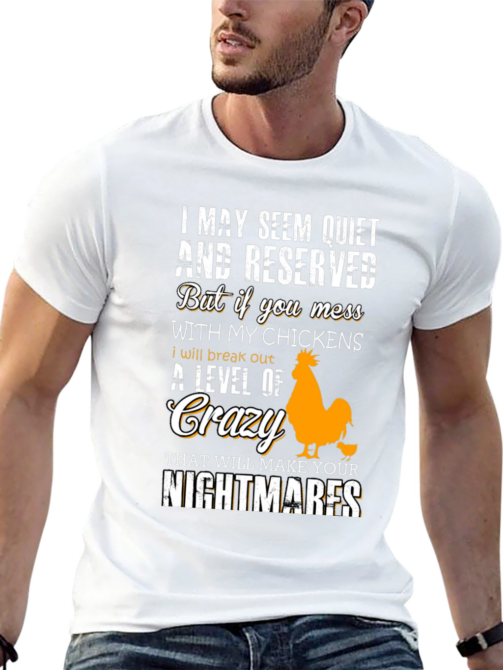 Funny Chicken Lover T-Shirt: I May Seem Quiet...