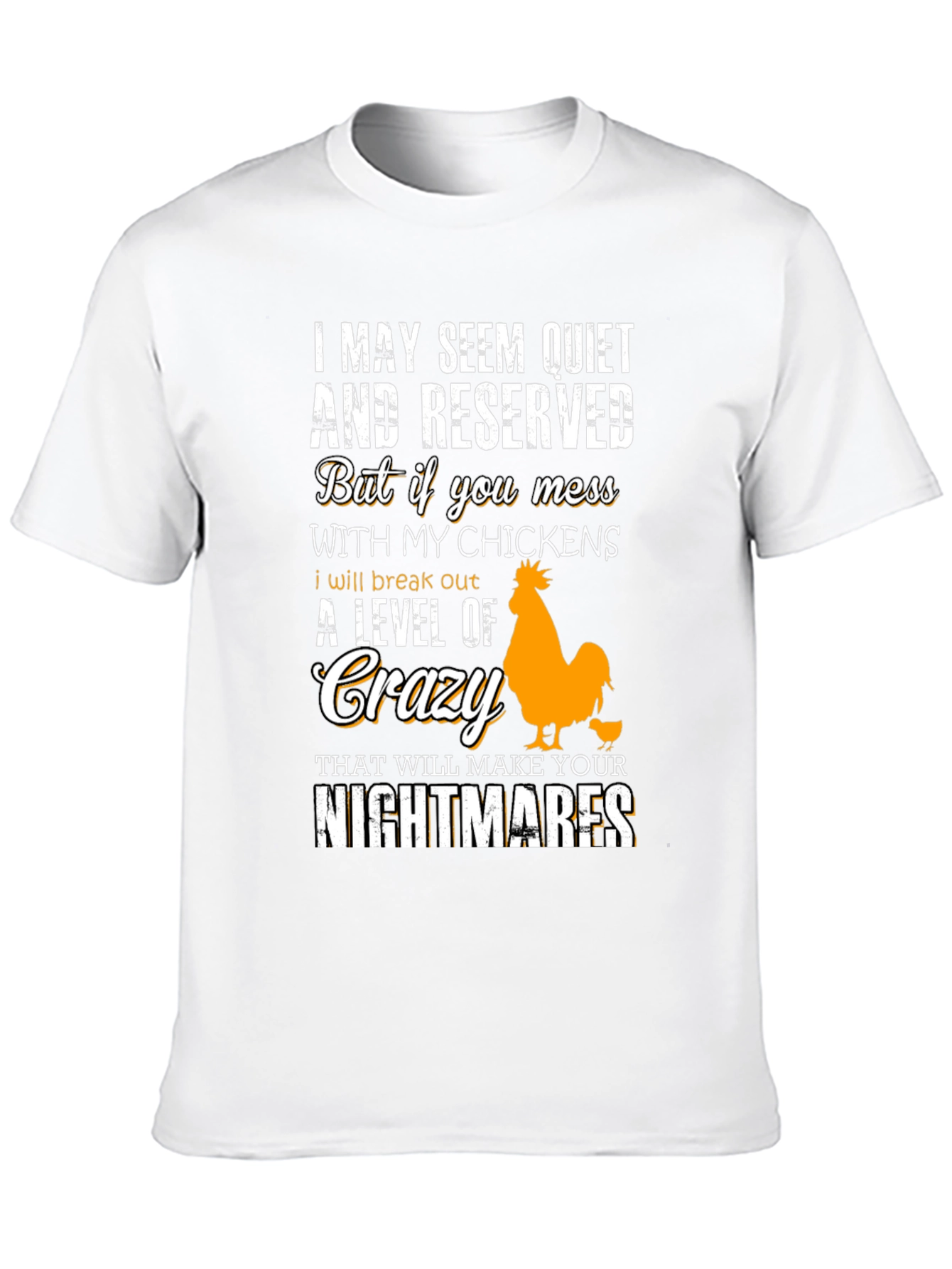 Funny Chicken Lover T-Shirt: I May Seem Quiet...