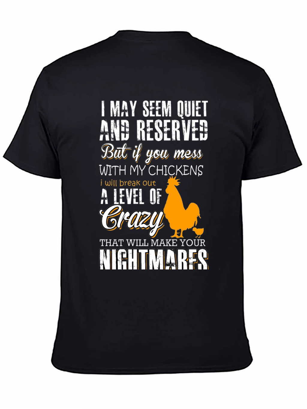 Funny Chicken Lover T-Shirt: I May Seem Quiet...