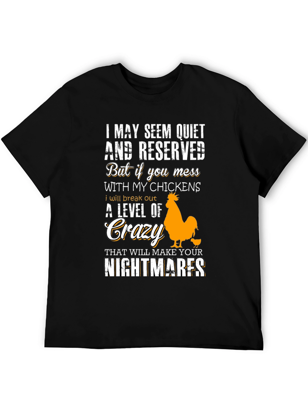 Funny Chicken Lover T-Shirt: I May Seem Quiet...