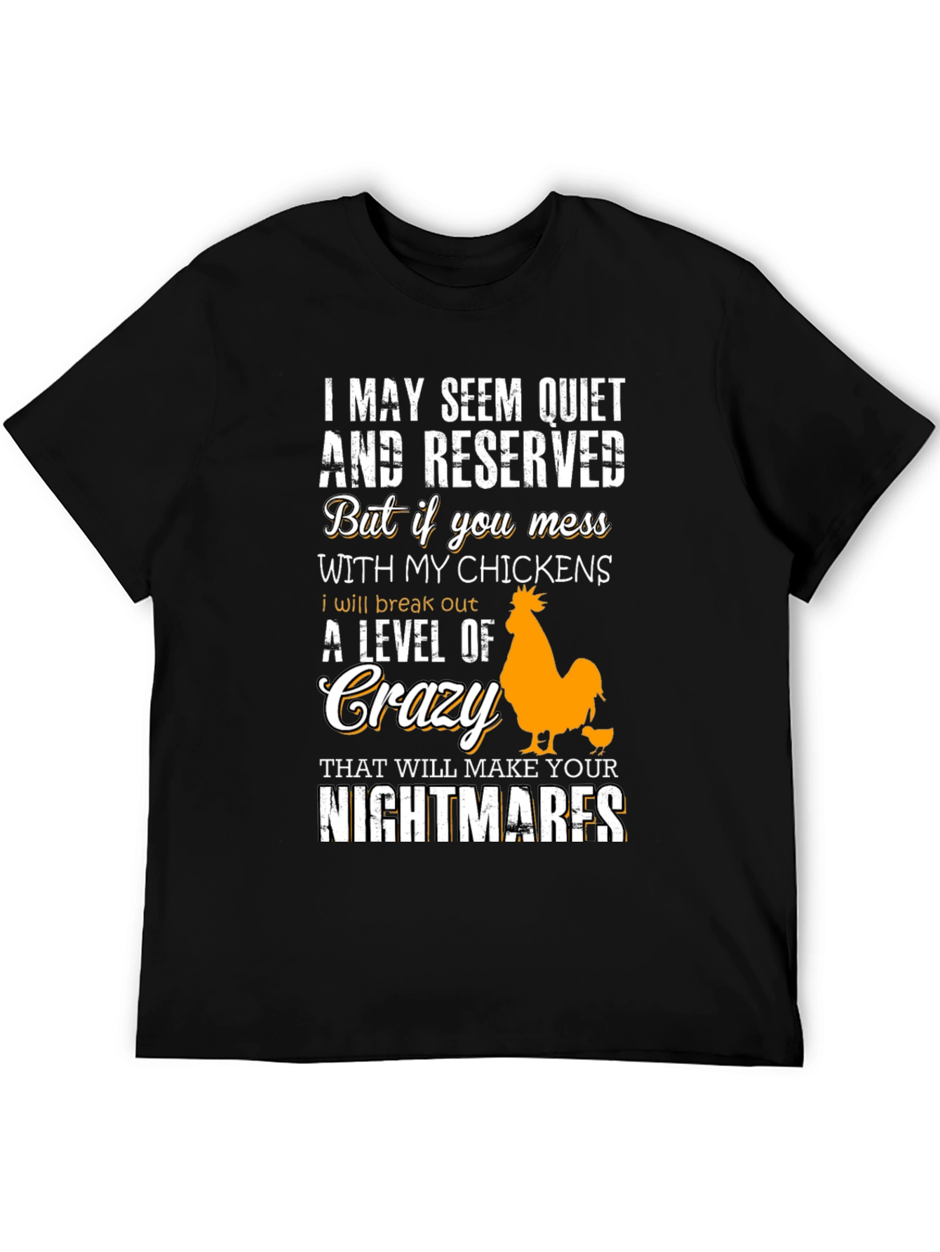 Funny Chicken Lover T-Shirt: I May Seem Quiet...