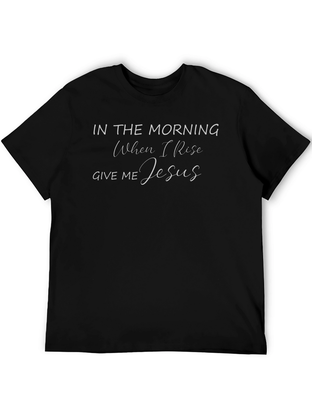 In The Morning Give Me Jesus Black T-Shirt