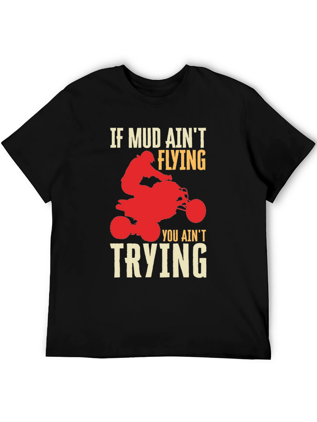Mud Aint Flying ATV Rider Graphic T-Shirt