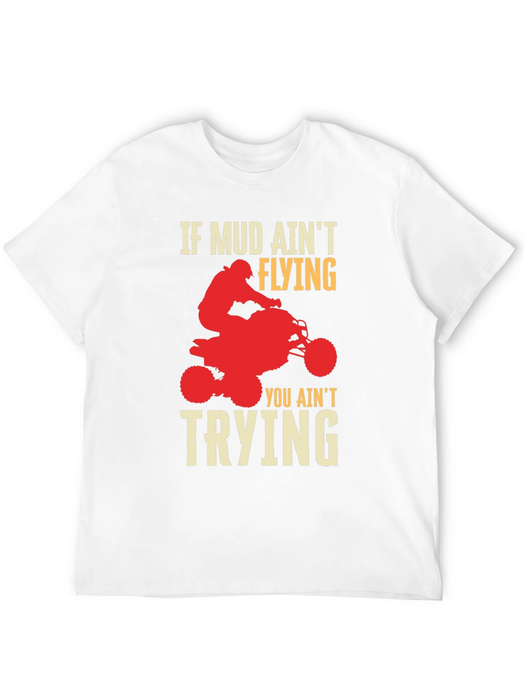 Mud Aint Flying ATV Rider Graphic T-Shirt