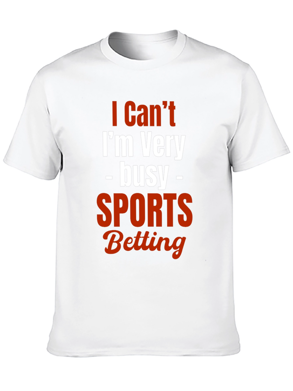 I Cant Im Very Busy Sports Betting T-Shirt