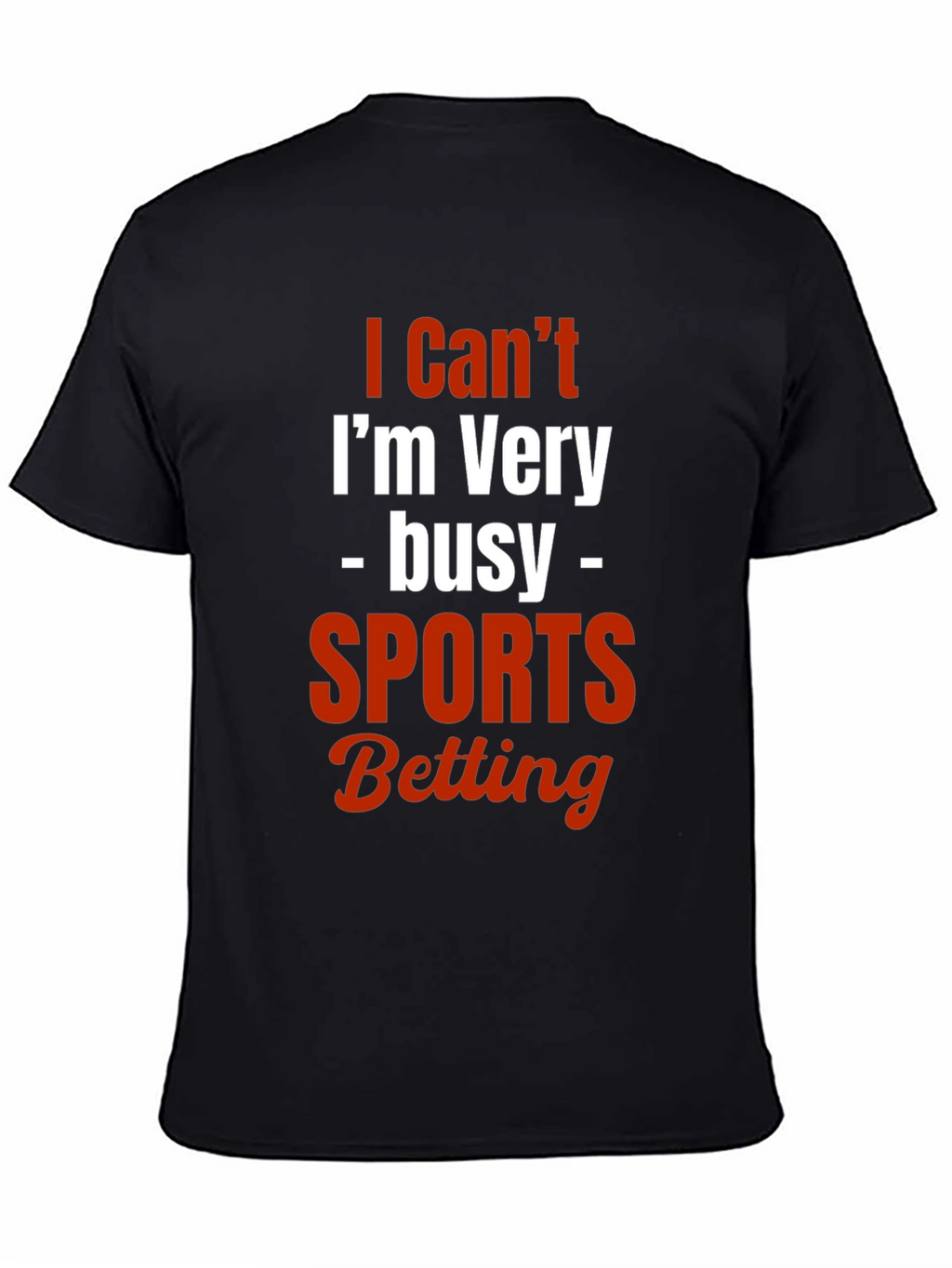 I Cant Im Very Busy Sports Betting T-Shirt