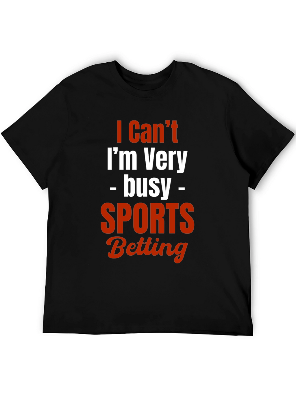 I Cant Im Very Busy Sports Betting T-Shirt