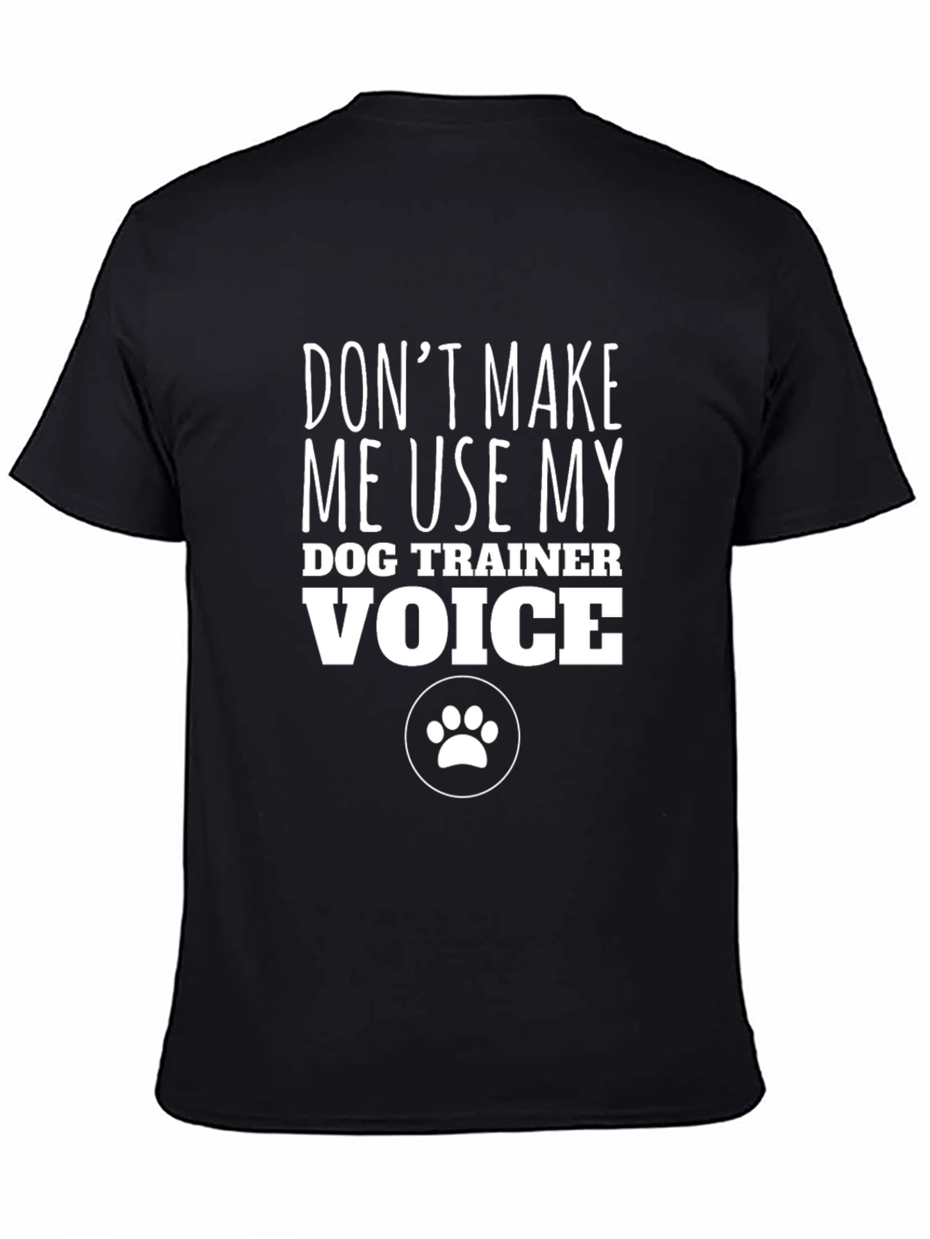 Dog Trainer Voice T-Shirt - Funny Pet Owner Tee
