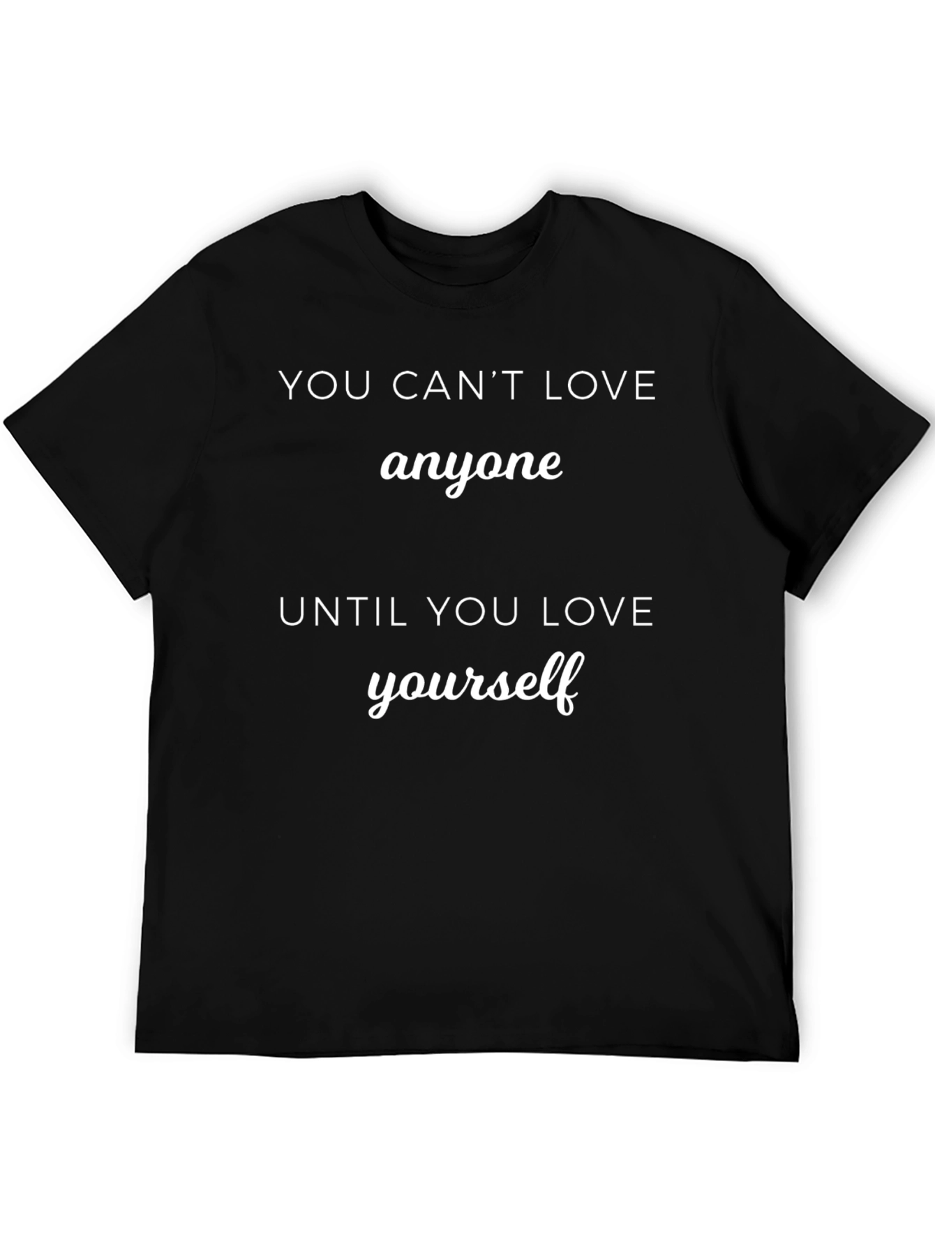 Motivational Quote Graphic Tee - Love Yourself T-Shirt
