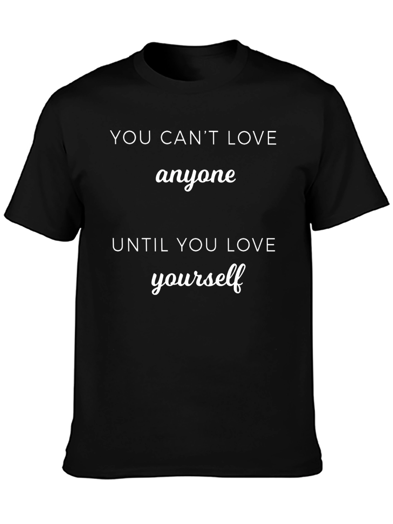 Motivational Quote Graphic Tee - Love Yourself T-Shirt