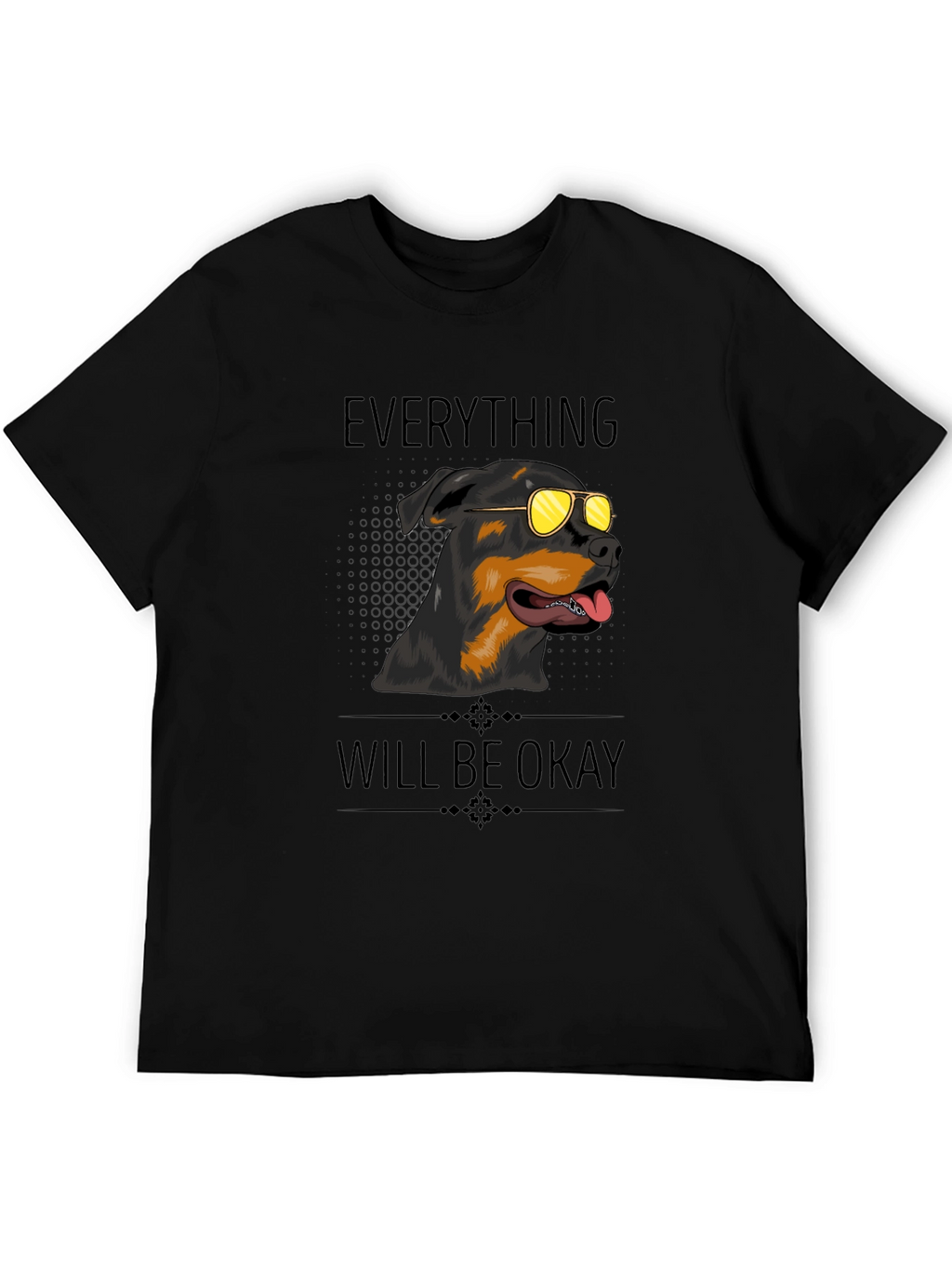 Everything Will Be Okay Rottweiler T-Shirt