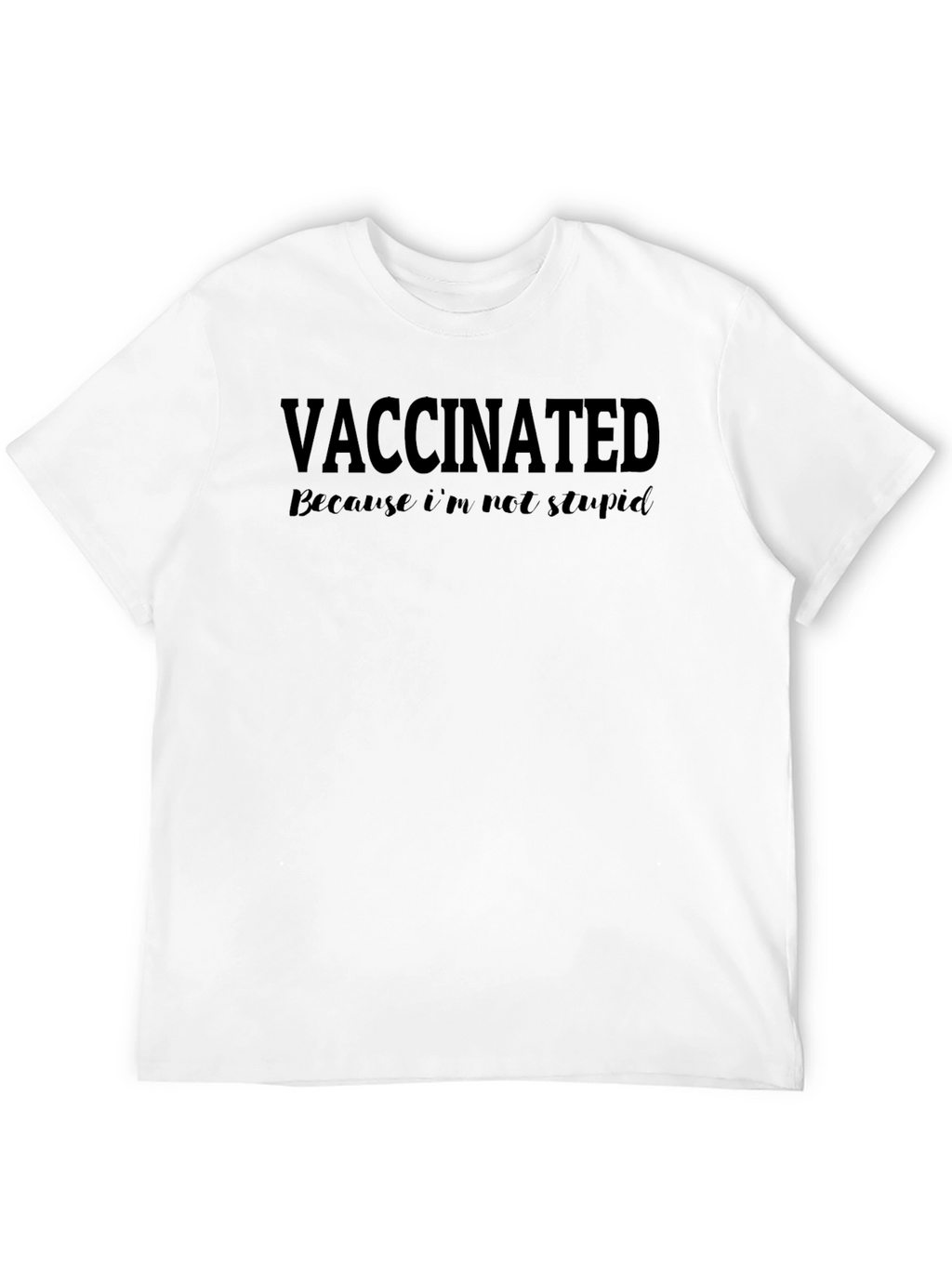 Vaccinated Funny Graphic T-Shirt - Anti-Stupid Black Tee