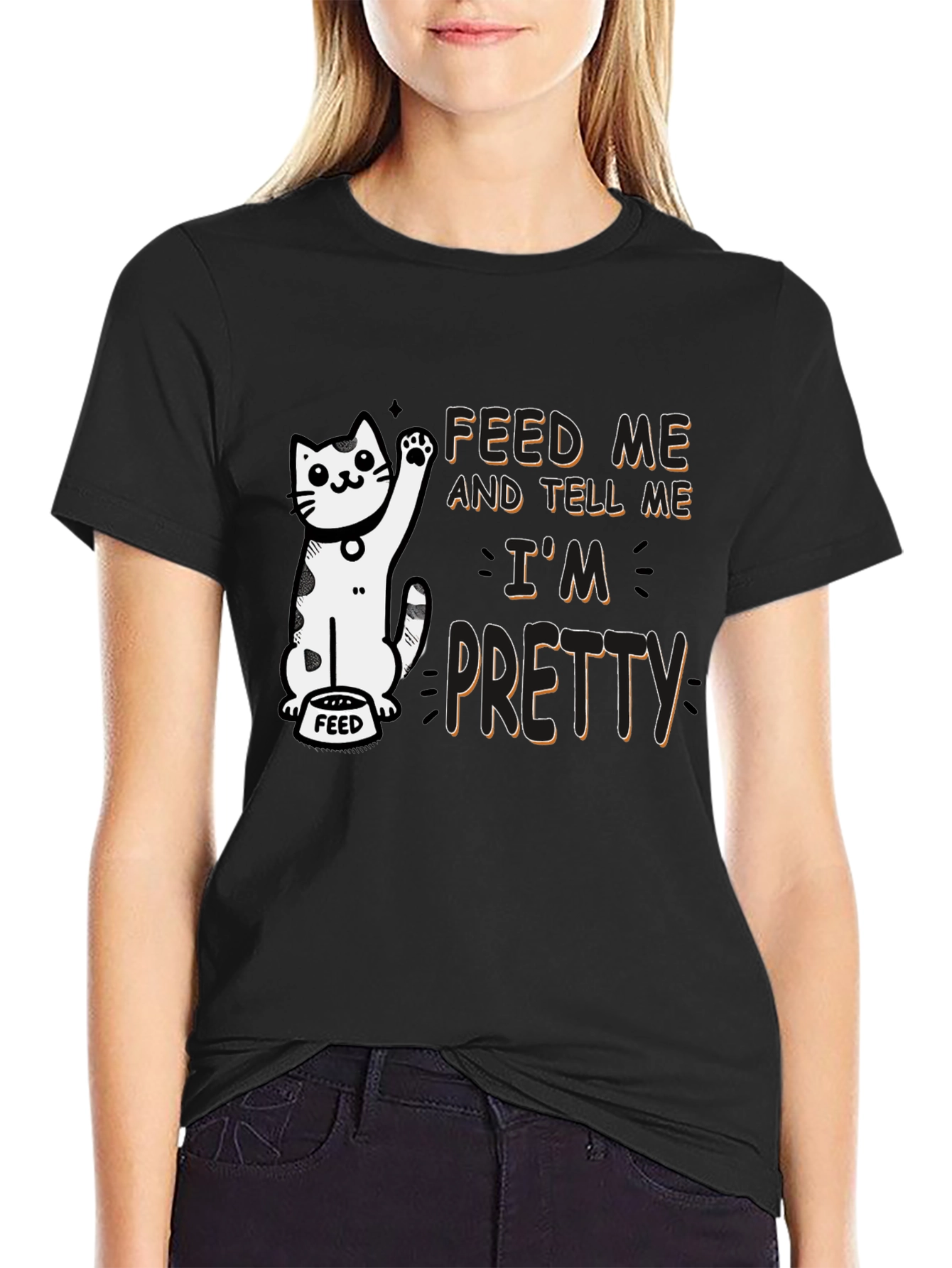 Feed Me and Tell Me Im Pretty T-Shirt