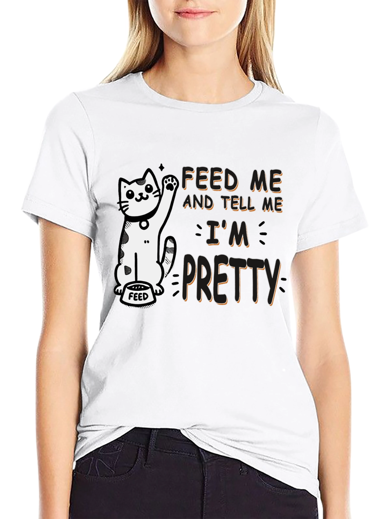 Feed Me and Tell Me Im Pretty T-Shirt