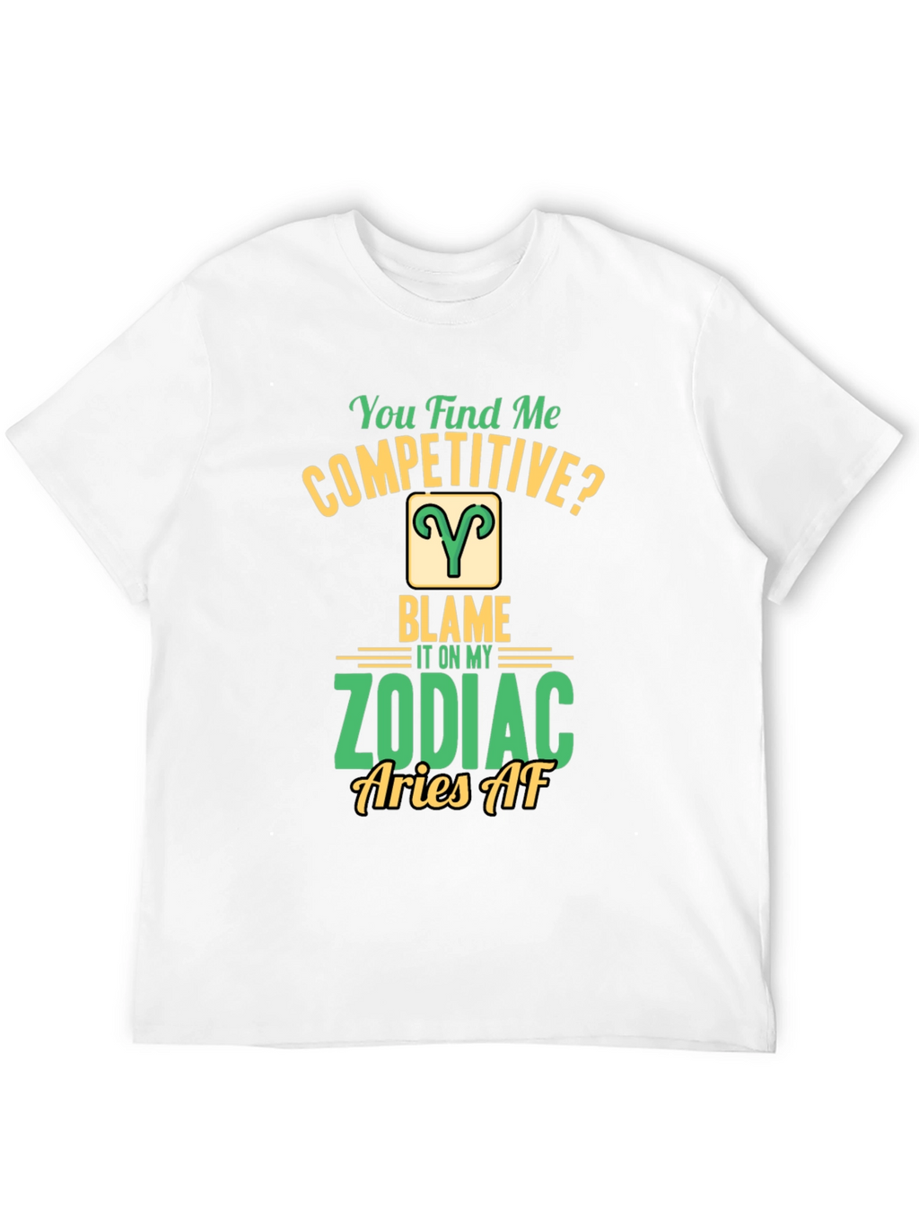 Aries Zodiac T-Shirt: You Find Me Competitive?
