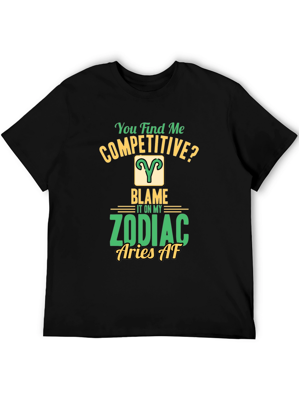 Aries Zodiac T-Shirt: You Find Me Competitive?
