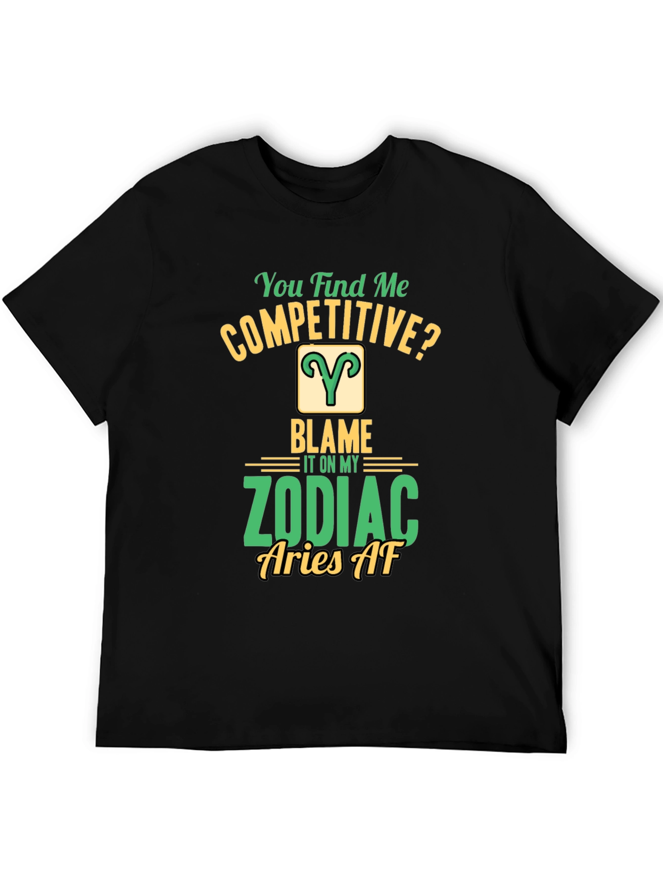 Aries Zodiac T-Shirt: You Find Me Competitive?