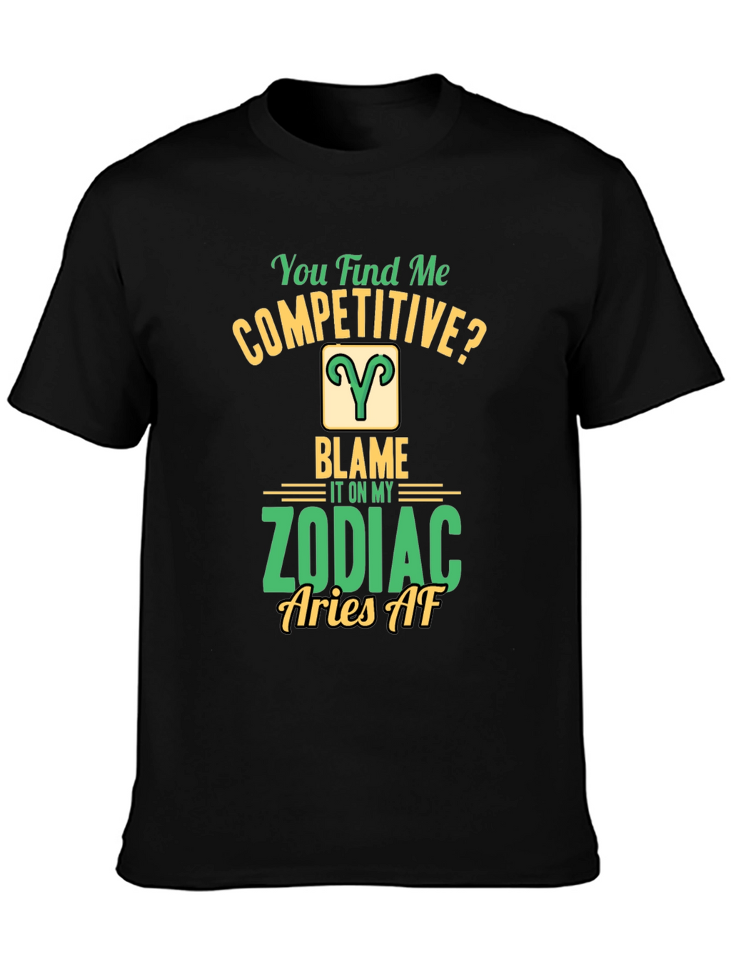 Aries Zodiac T-Shirt: You Find Me Competitive?