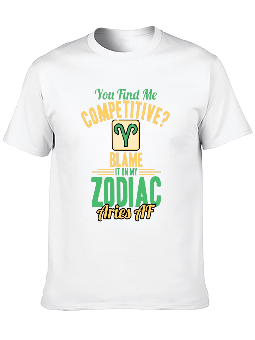 Aries Zodiac T-Shirt: You Find Me Competitive?