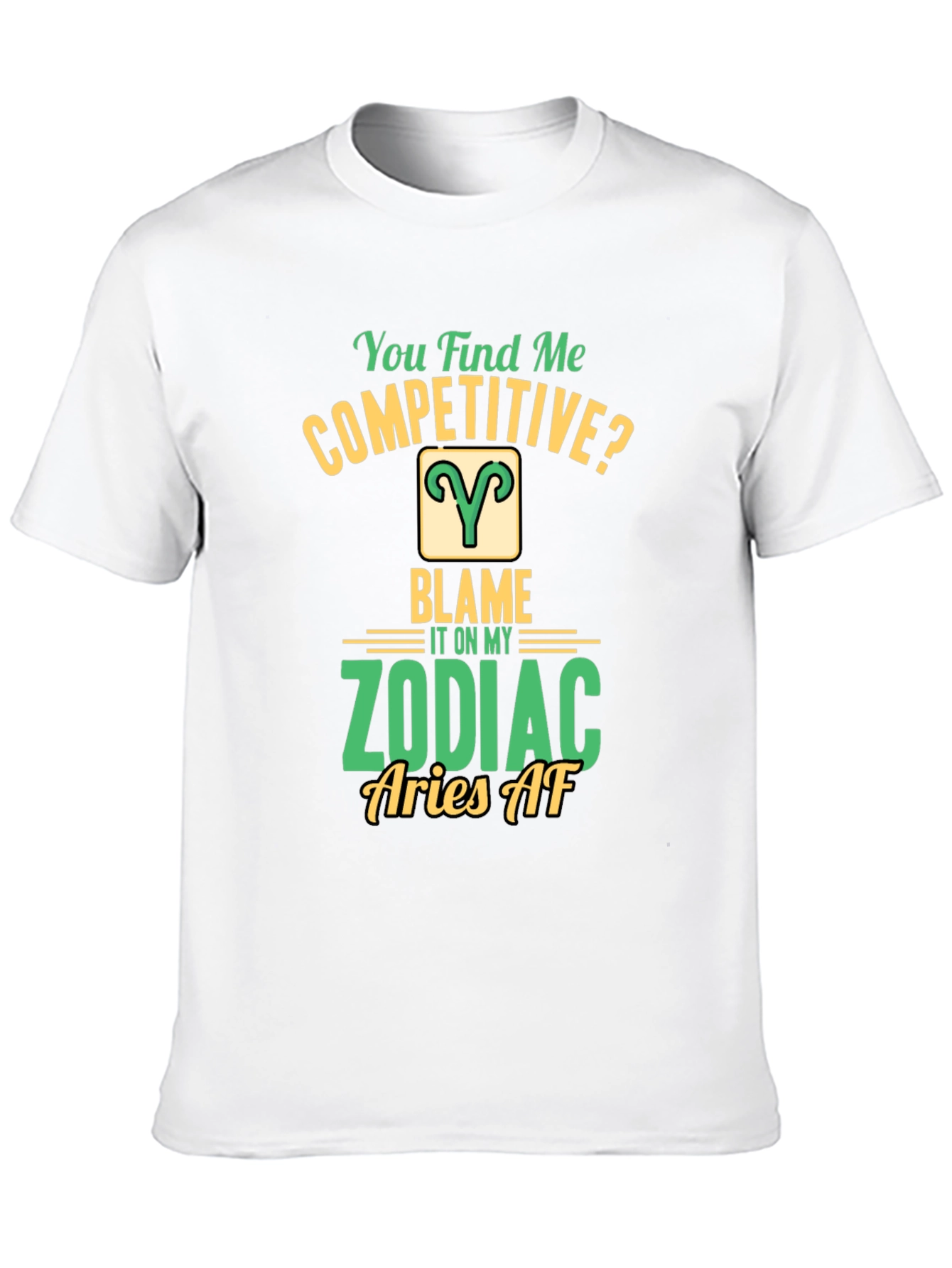 Aries Zodiac T-Shirt: You Find Me Competitive?