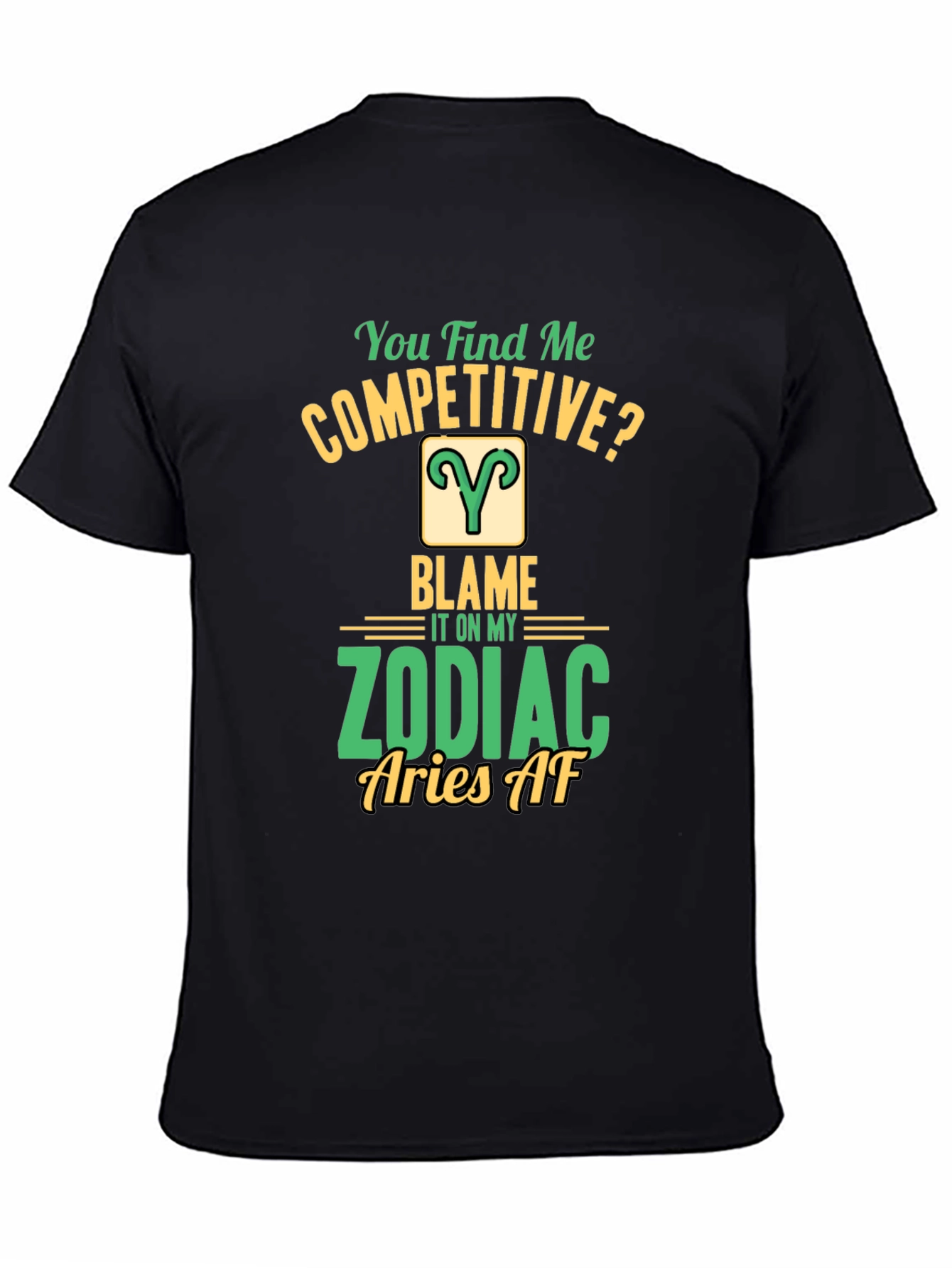 Aries Zodiac T-Shirt: You Find Me Competitive?