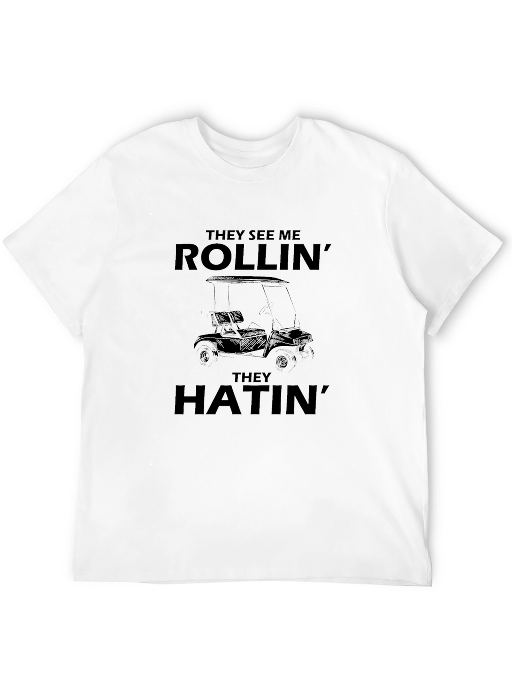 Rollin Hatin Golf Cart Graphic T-Shirt
