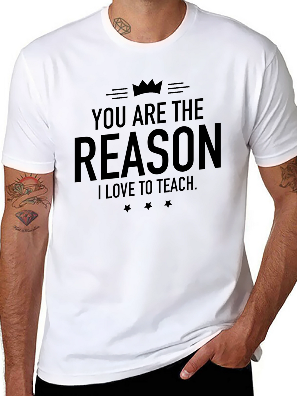 You Are The Reason I Love To Teach T-Shirt