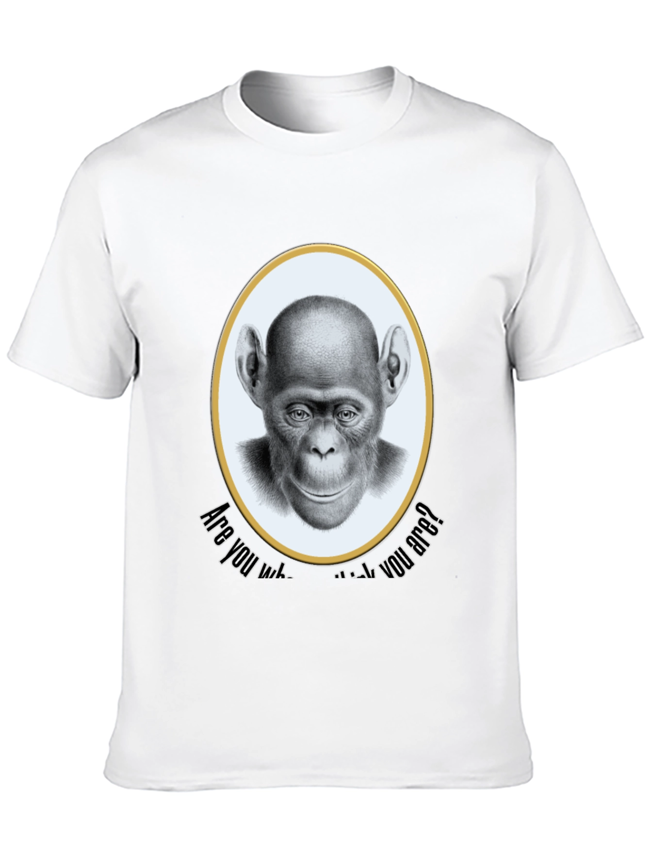 Chimpanzee T-Shirt - Are You Who You Are?