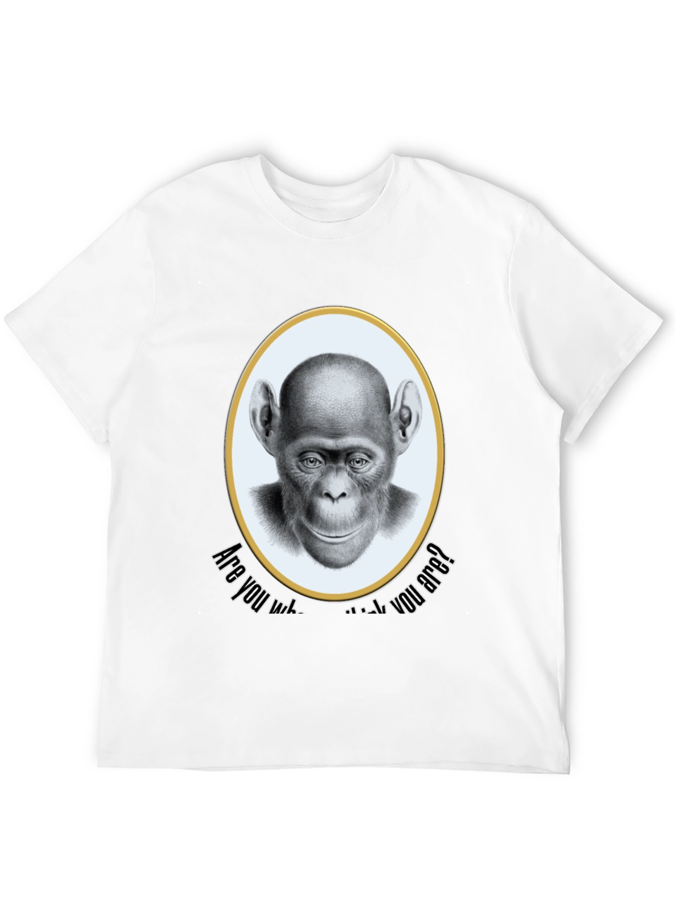Chimpanzee T-Shirt - Are You Who You Are?