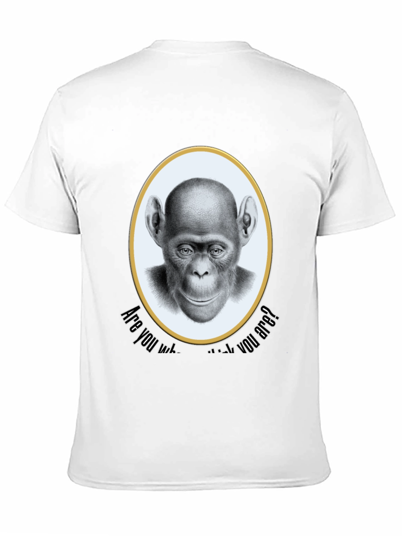 Chimpanzee T-Shirt - Are You Who You Are?
