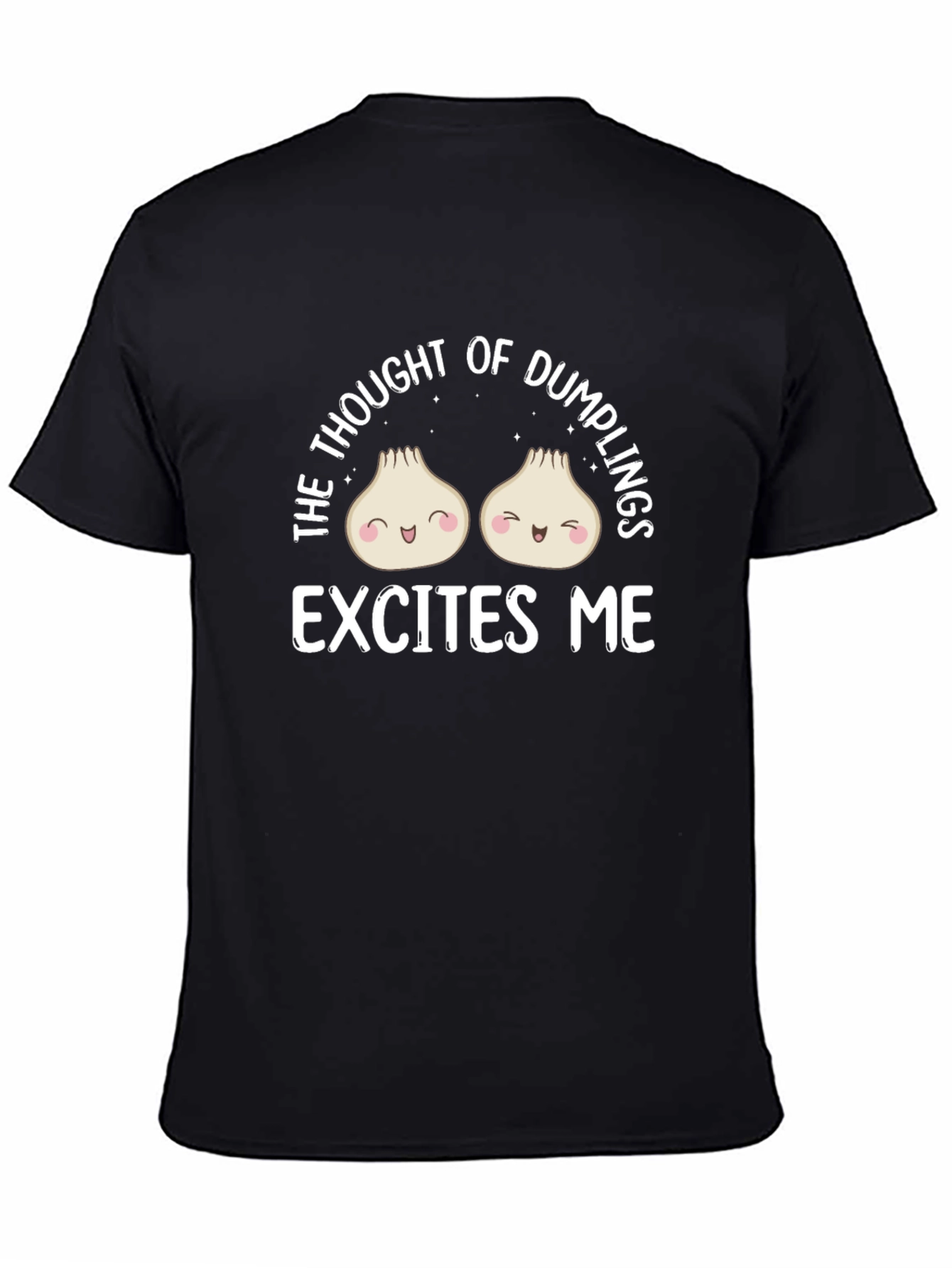Dumpling Lover T-Shirt - The Thought of Dumplings Excites Me