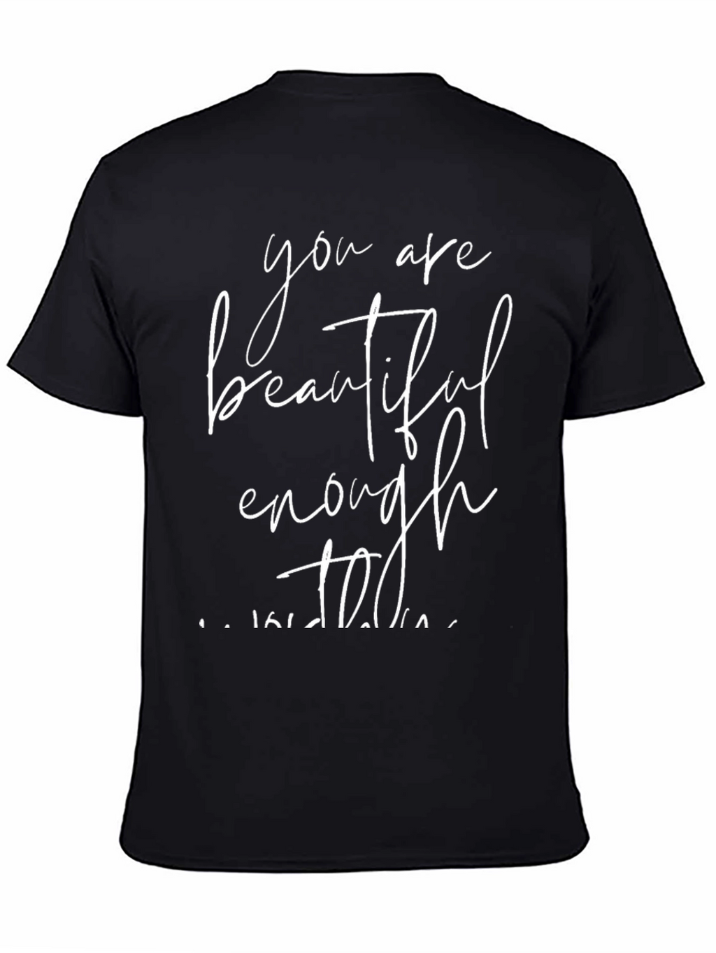 Inspirational Graphic Tee: You Are Beautiful Enough