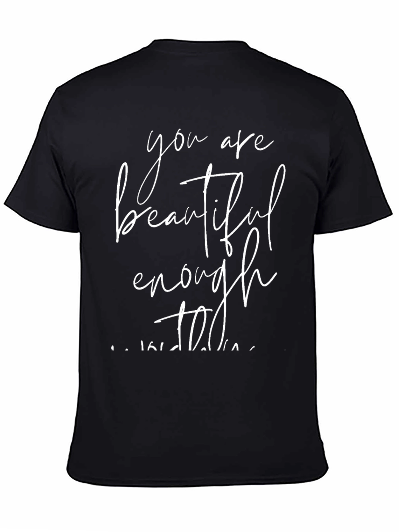 Inspirational Graphic Tee: You Are Beautiful Enough