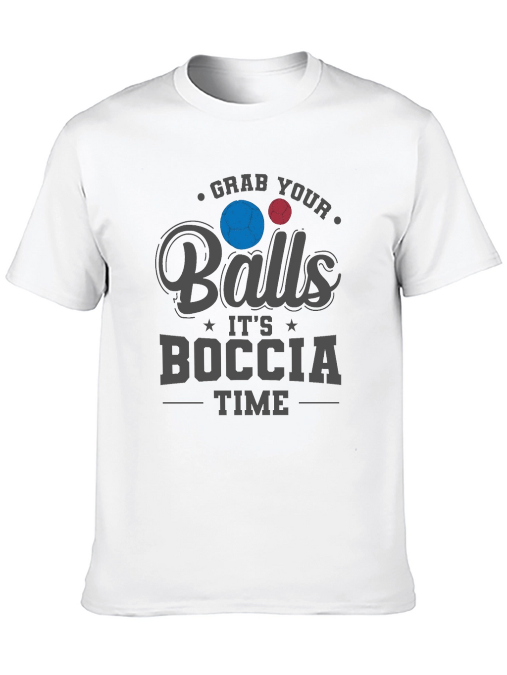 Grab Your Balls Its Boccia Time T-Shirt