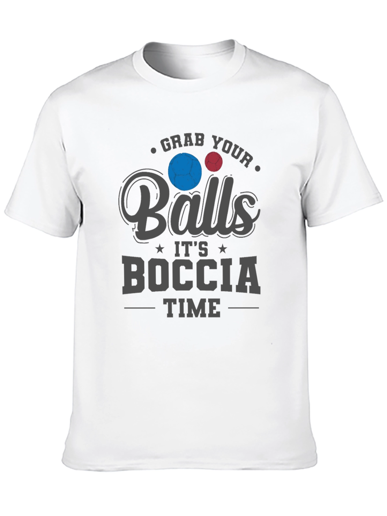 Grab Your Balls Its Boccia Time T-Shirt