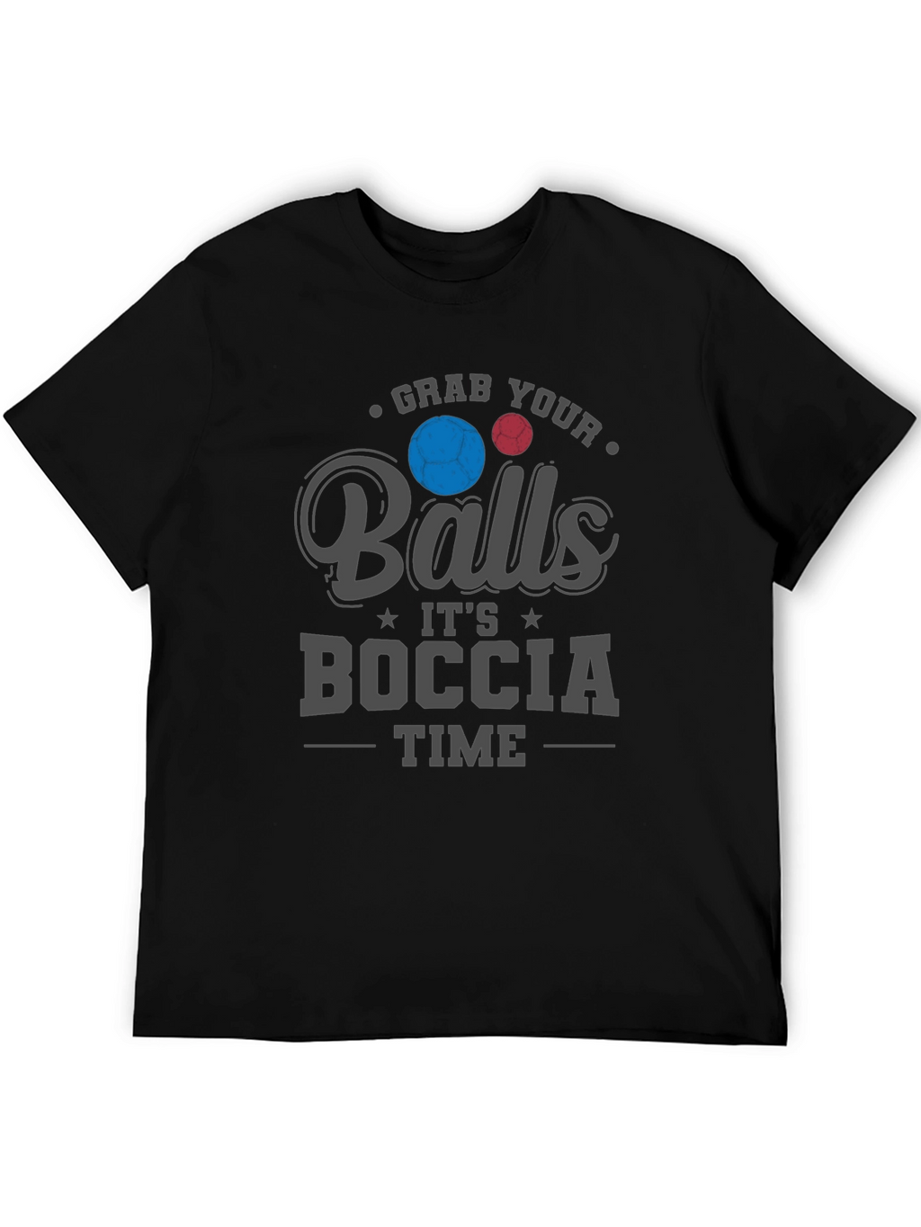 Grab Your Balls Its Boccia Time T-Shirt