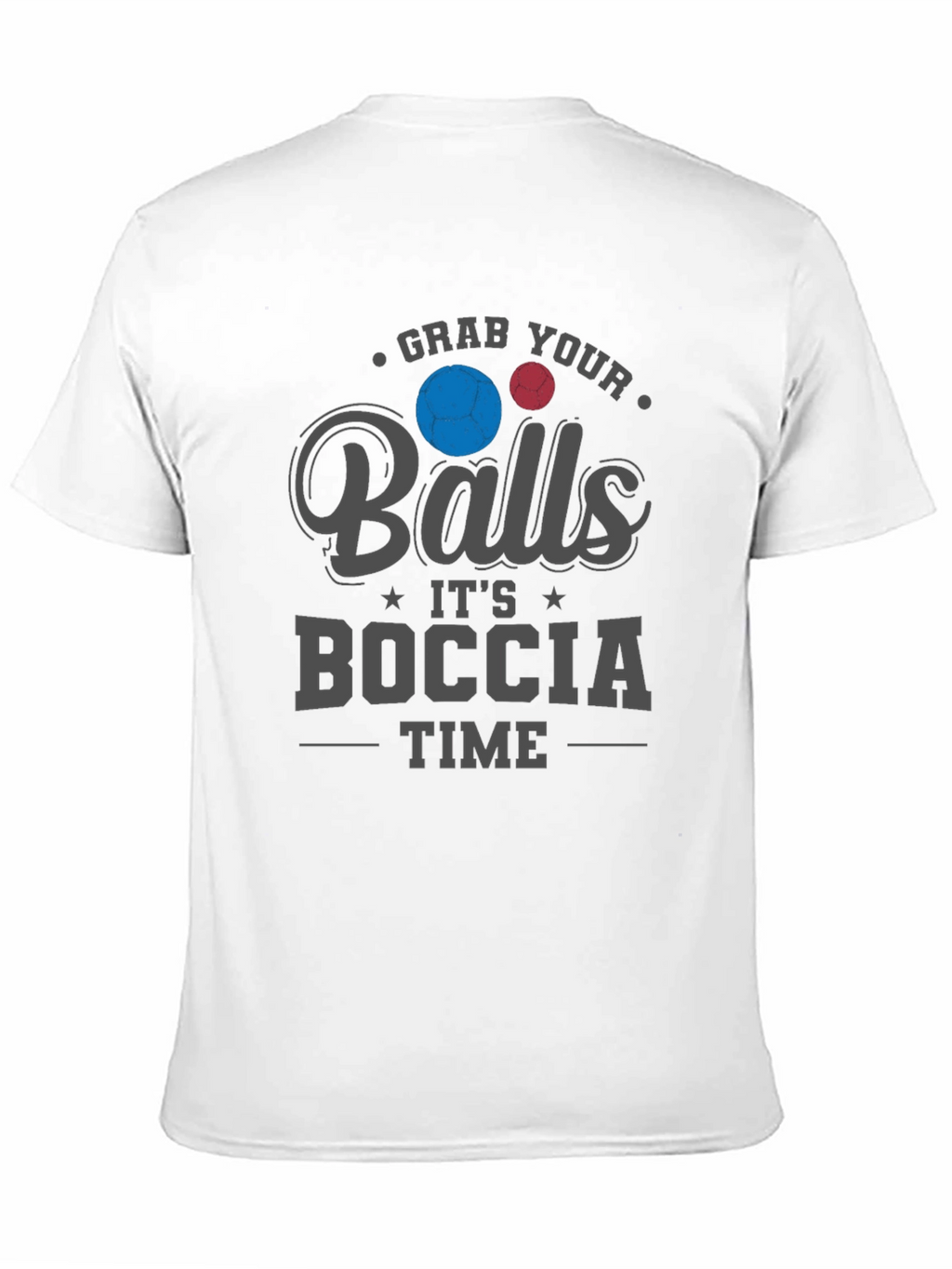 Grab Your Balls Its Boccia Time T-Shirt