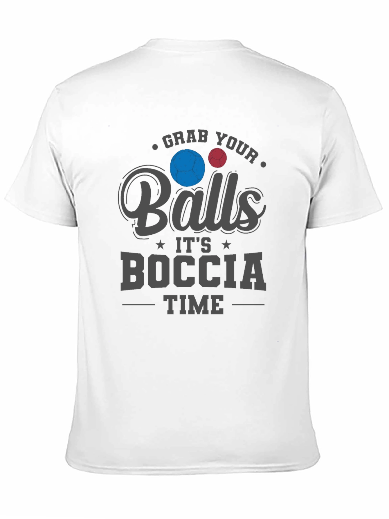 Grab Your Balls Its Boccia Time T-Shirt