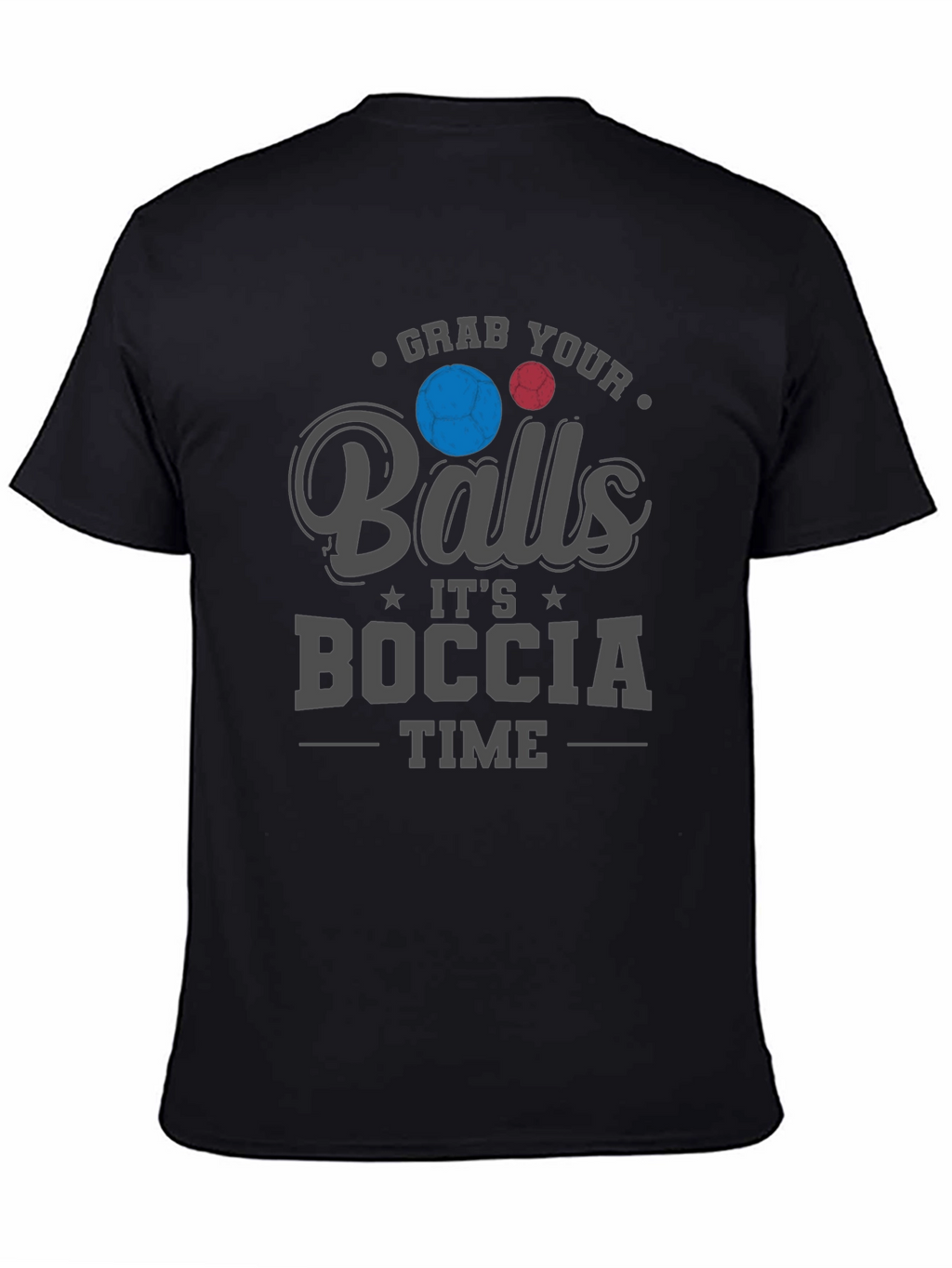 Grab Your Balls Its Boccia Time T-Shirt
