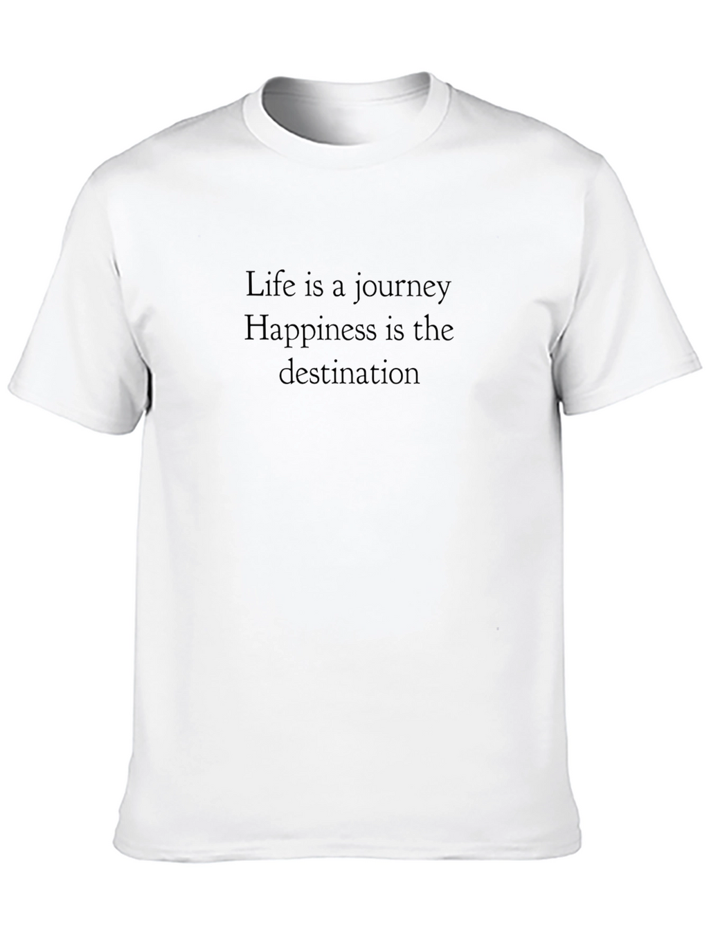 Inspirational Quote T-Shirt - Life Journey Happiness Destination