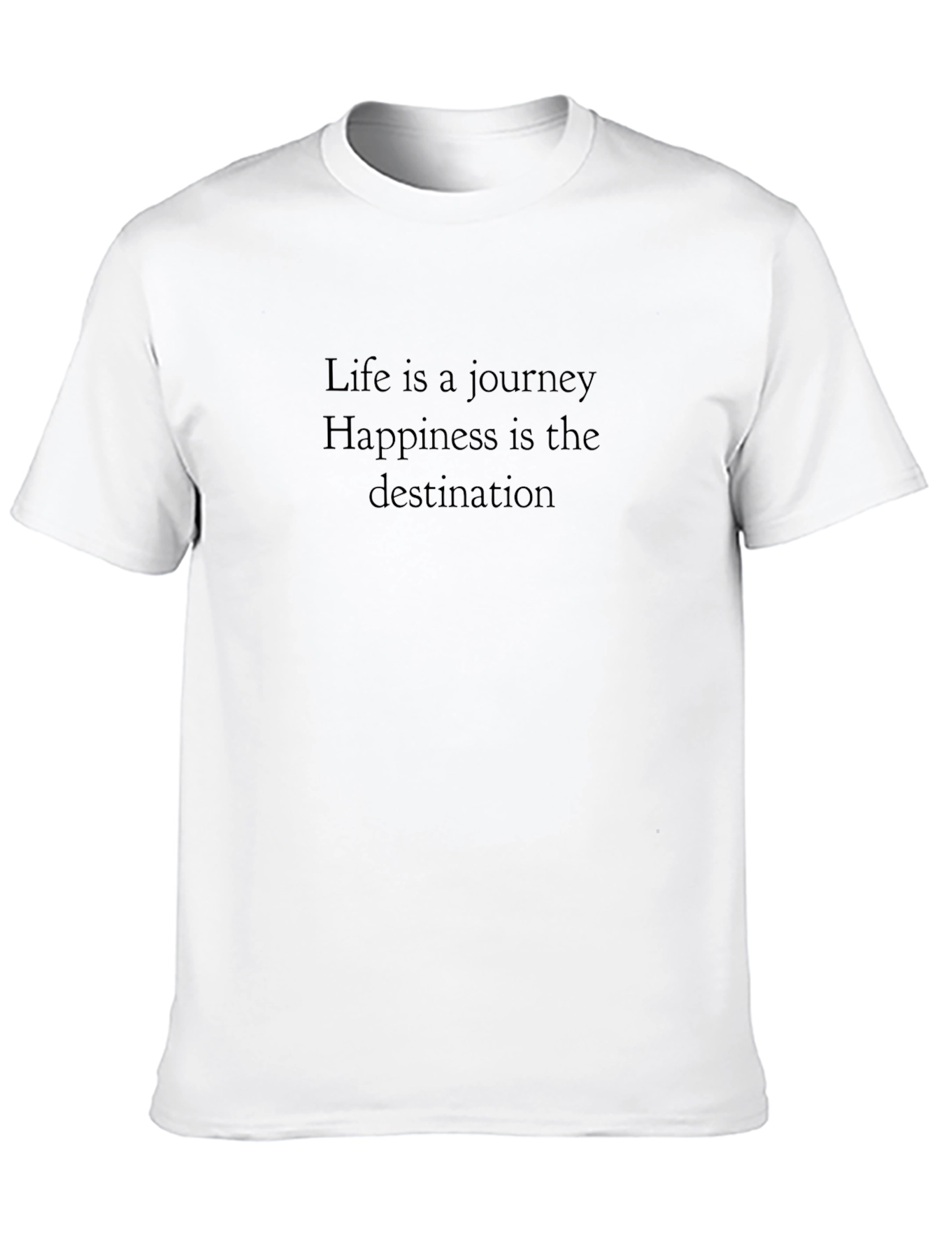 Inspirational Quote T-Shirt - Life Journey Happiness Destination
