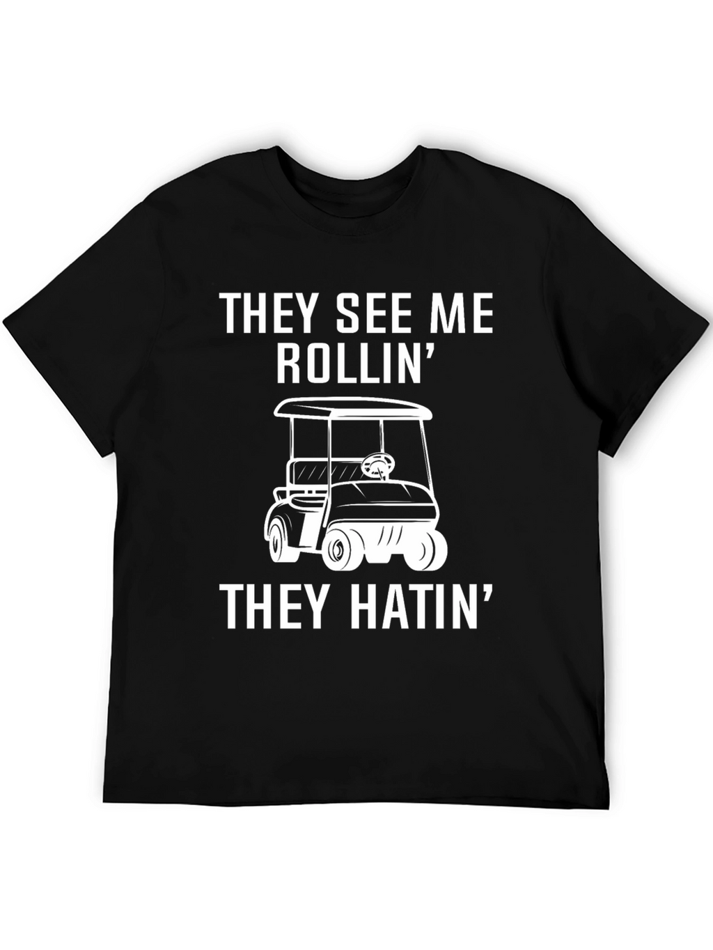 They See Me Rollin T-Shirt - Golf Cart Tee