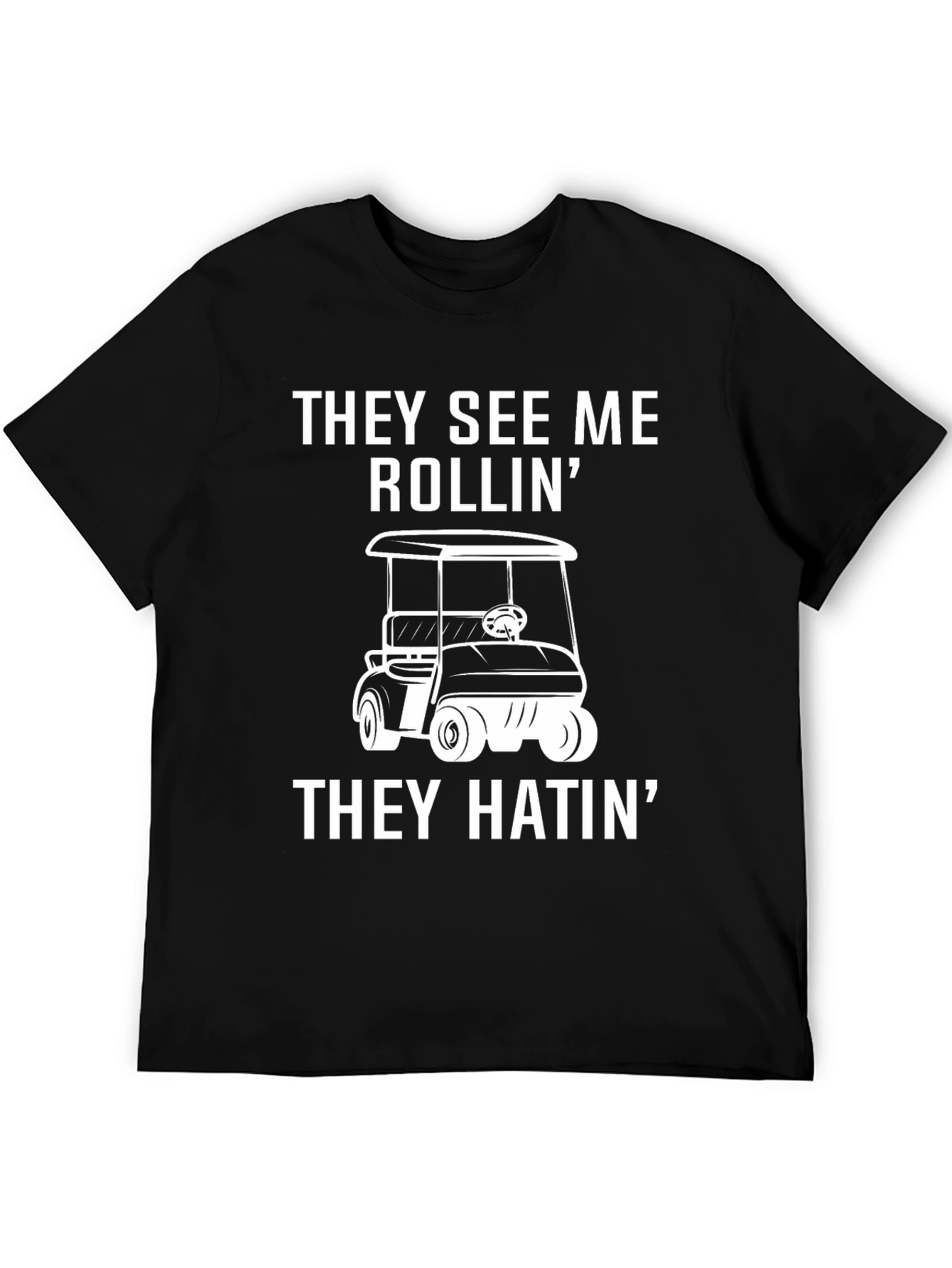They See Me Rollin T-Shirt - Golf Cart Tee