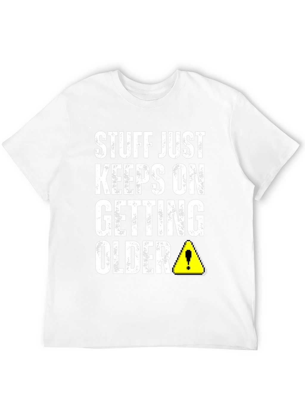 Stuff Just Keeps On Getting Older T-Shirt