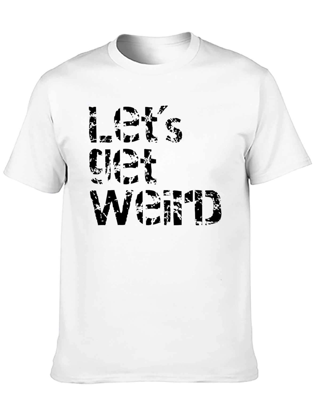 Lets Get Weird Black T-Shirt