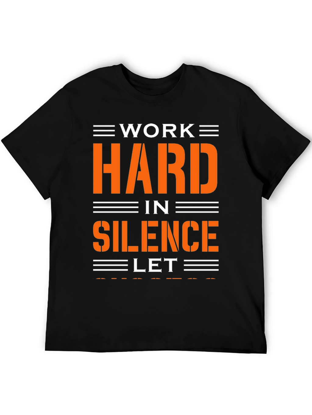 Work Hard in Silence T-Shirt